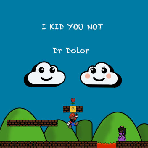 Dr Dolor I Kid You Not Mp3 Download