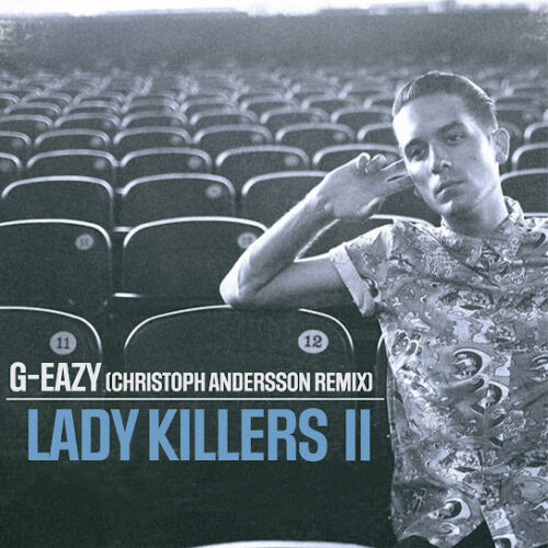 G-Eazy Lady Killers II (Christoph Andersson Remix) Mp3 Download