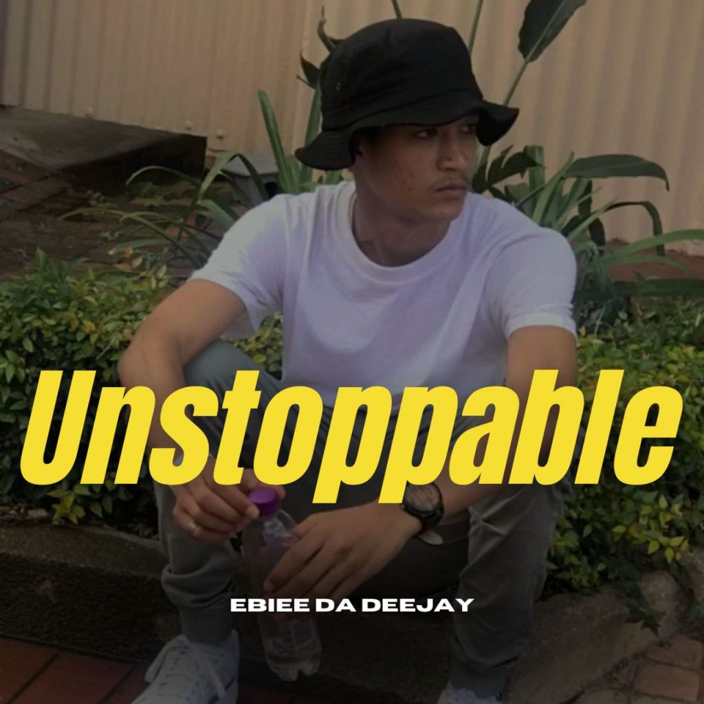 Ebiee Da Deejay – Unstoppable (Main Mix) 1