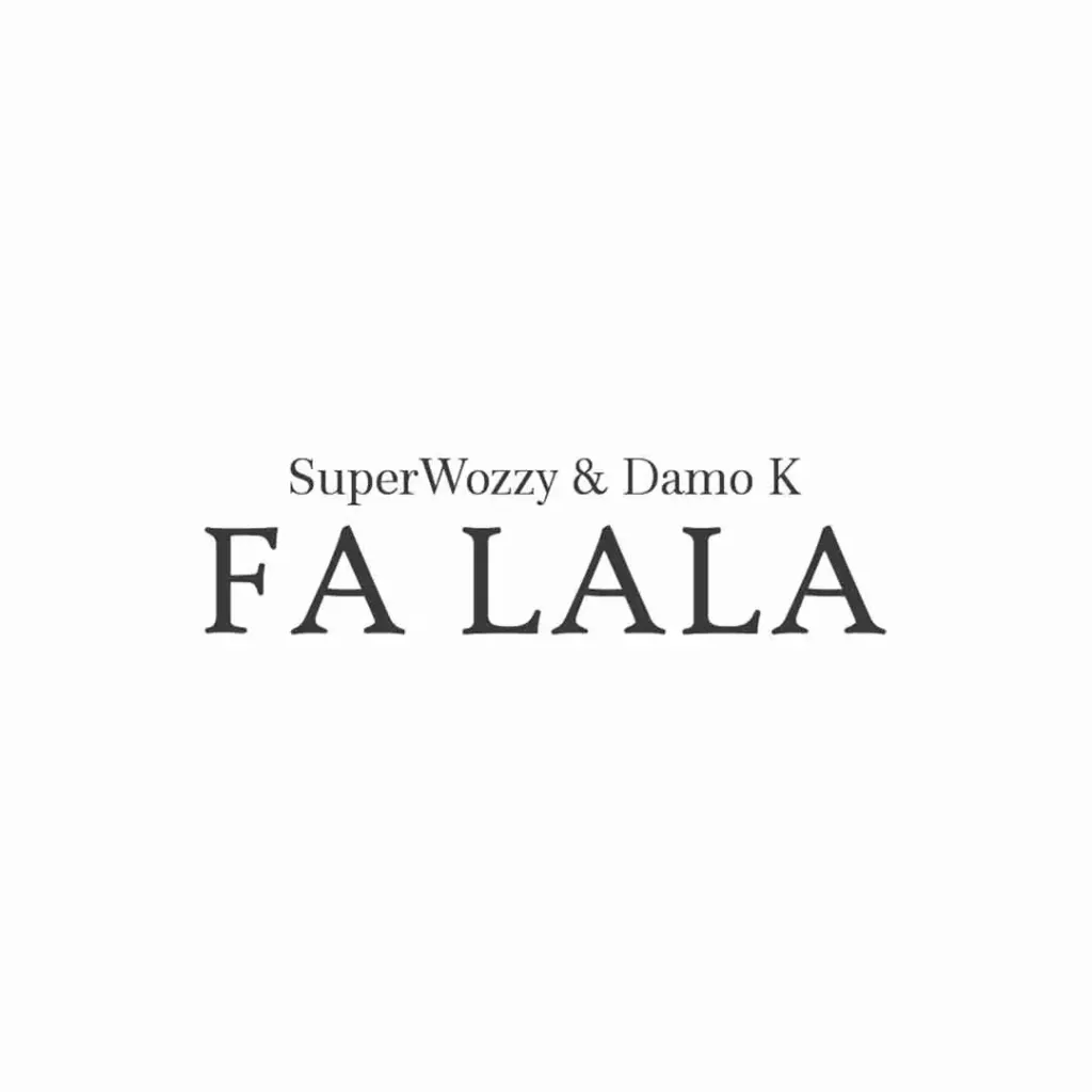 Superwozzy – Fa Lala Ft. Damo K 1