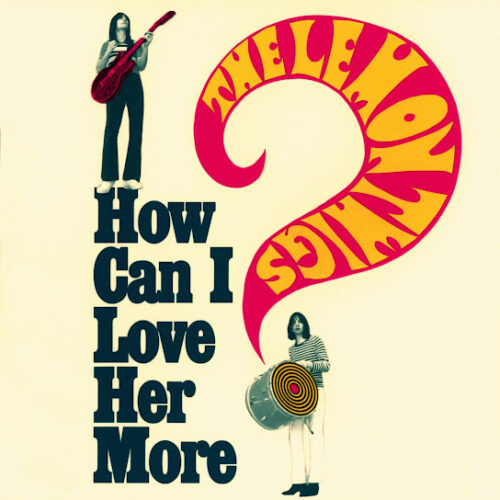 The Lemon Twigs – How Can I Love Her More? 1