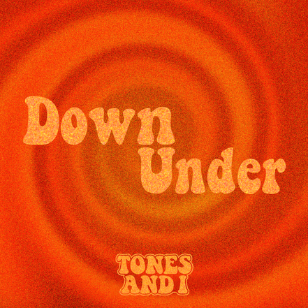 TONES AND I DOWN UNDER Mp3 Download