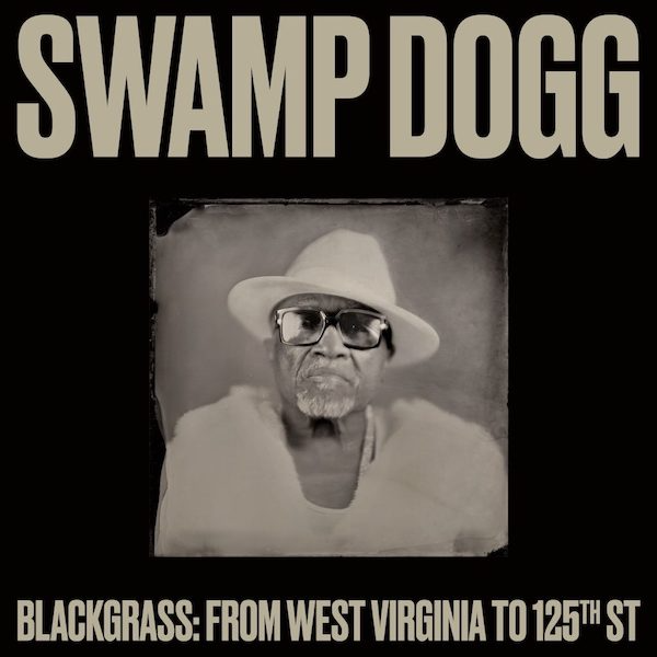 Swamp Dogg Blackgrass: From West Virginia To 125th St Zip Download