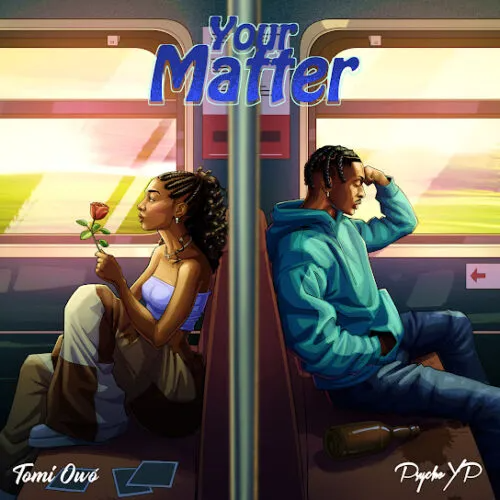 Tomi Owó – Your Matter Ft. PsychoYP 1