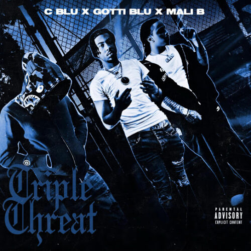 C Blu – Triple Threat Ft. Mali B & Gotti Blu 1