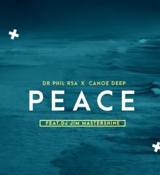 Dr Phil RSA – Peace Ft. Canoe Deep & Jim MasterShine 2