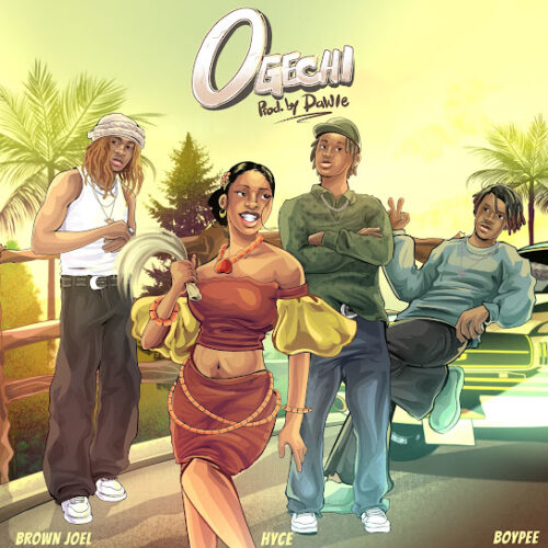 Brown Joel – Ogechi Ft. BoyPee & Hyce 2