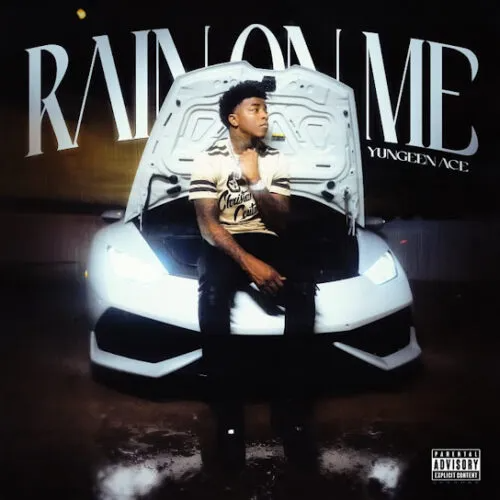 Yungeen Ace – Rain On Me 3