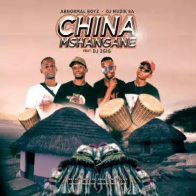 Abnormal Boys & DJ Muzik SA China Mshangane Mp3 Download