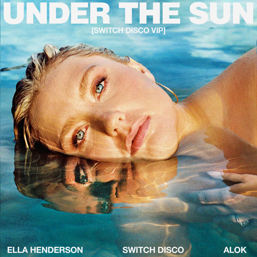 Ella Henderson & Switch Disco – Under The Sun (Switch Disco VIP Mix) 4