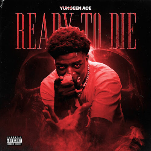 Yungeen Ace – Ready To Die 1