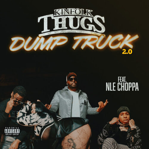 Kinfolk Thugs – Dump Truck Ft. NLE Choppa 3