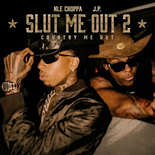 NLE Choppa – SLUT ME OUT 2 (COUNTRY ME OUT) Ft. J.P. 4