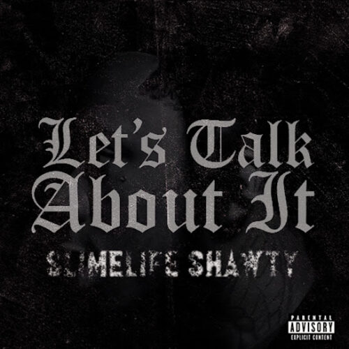 Slimelife Shawty – Let’s Talk About It 1