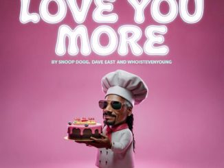 Snoop Dogg – Love You More Ft. Dave East, Bosco Soundtrack & WHOISTEVENYOUNG 2