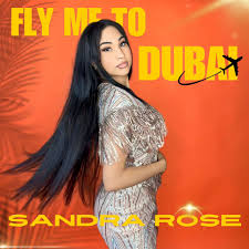 Sandra Rose Fly Me To Dubai Mp3 Download