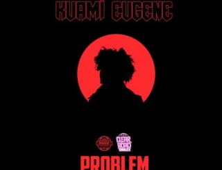 Kuami Eugene PROBLEM Mp3 Download